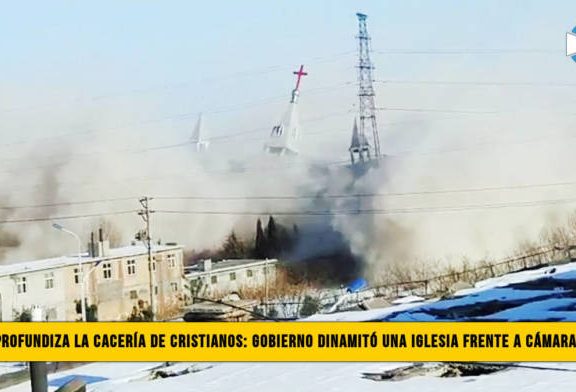 China profundiza la â€œCacerÃ­a de Cristianosâ€�: Gobierno DinamitÃ³ una Iglesia frente a cÃ¡maras de TV