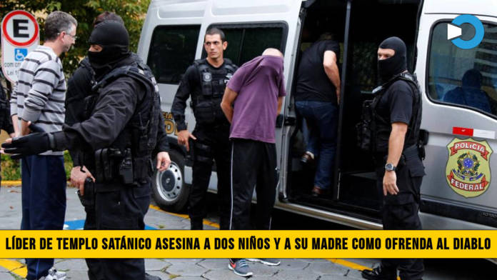 LÃ­der de Templo SatÃ¡nico Asesina a dos niÃ±os y a su Madre como ofrenda al Diablo