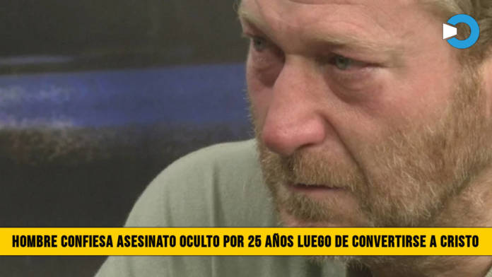 Hombre Confiesa Asesinato oculto por 25 aÃ±os luego de Convertirse a Cristo