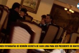 Exclusivo: Publican FotografÃ­as de ReuniÃ³n Secreta de Cash Luna para ser Presidente de Guatemala