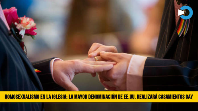 Homosexualismo en la Iglesia: La mayor DenominaciÃ³n de EE.UU. realizarÃ¡ casamientos Gay