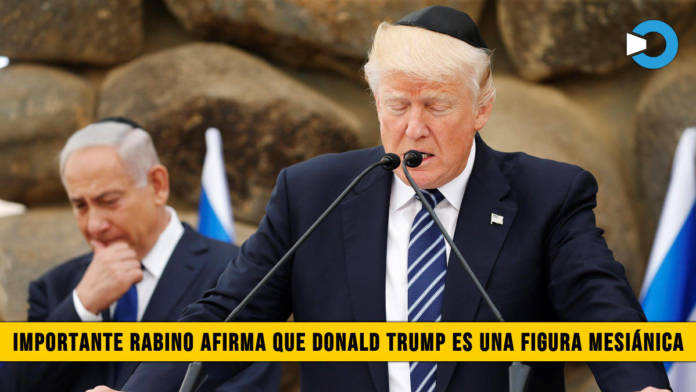 Importante Rabino afirma que Donald Trump es una Figura MesiÃ¡nica