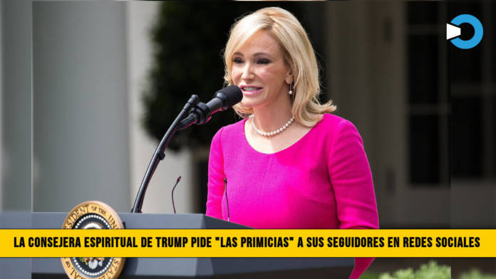 EscÃ¡ndalo: Consejera Espiritual de Trump pide â€œLas Primiciasâ€� a sus Seguidores en Redes Sociales