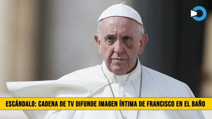 EscÃ¡ndalo: Cadena de TV Difunde imÃ¡gen Ã�ntima del Papa Francisco en el BaÃ±o