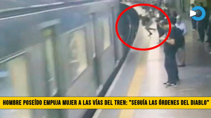 Video: Hombre PoseÃ­do empuja a mujer a las vÃ­as del Tren y afirma que â€œSeguÃ­a Ã³rdenes del Diabloâ€�