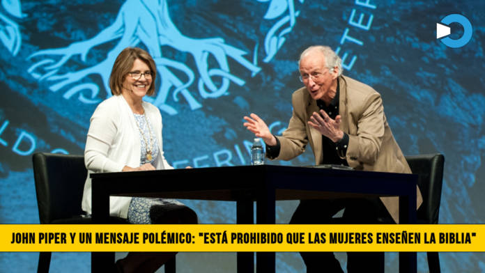 John Piper y un PolÃ©mico Mensaje: â€œEstÃ¡ Prohibido que las Mujeres EnseÃ±en la Biblia a los hombresâ€�