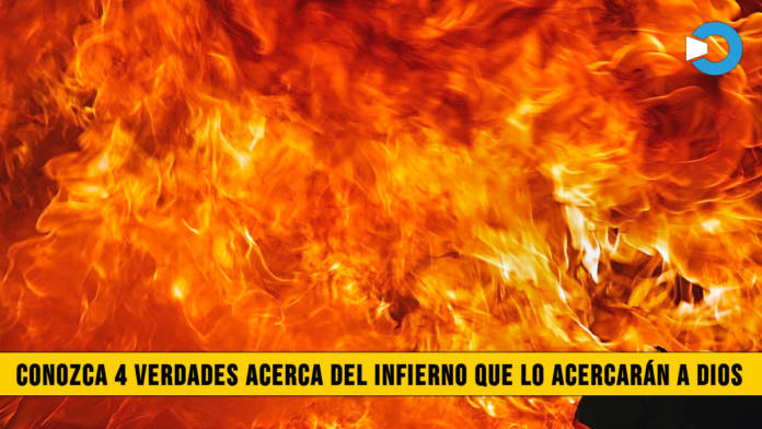 Conozca 4 verdades acerca del Infierno que lo acercarÃ¡n a Dios