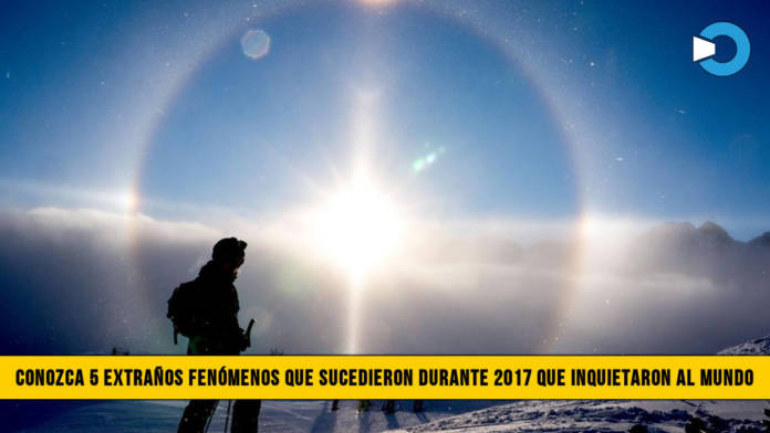 Conozca 5 ExtraÃ±os FenÃ³menos que han Ocurrido durante 2017 e Inquietaron a la Humanidad