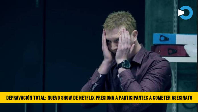 DepravaciÃ³n Total: Nuevo Show de Netflix Presiona a Participantes a cometer Asesinato