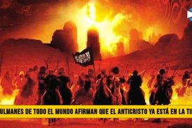 Musulmanes de Todo el Mundo afirman que el Anticristo ya esta en la Tierra