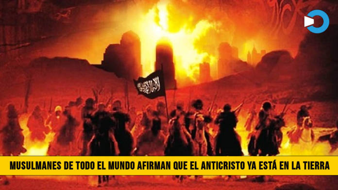 Musulmanes de Todo el Mundo afirman que el Anticristo ya esta en la Tierra