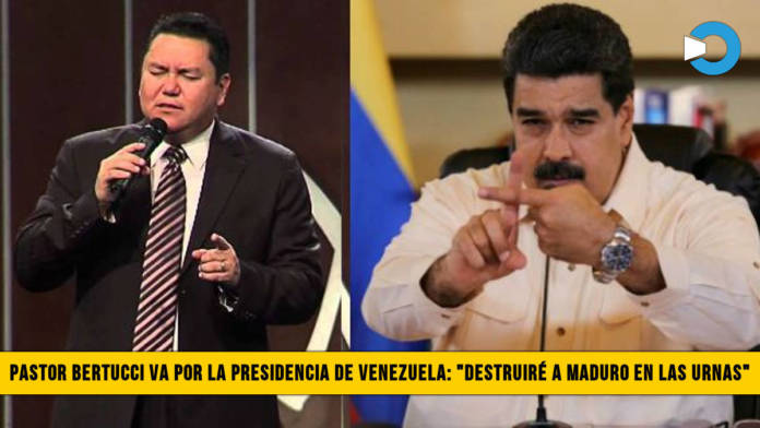 Pastor Bertucci va por la Presidencia de Venezuela: â€œDestruirÃ© a Maduro en las Urnasâ€�