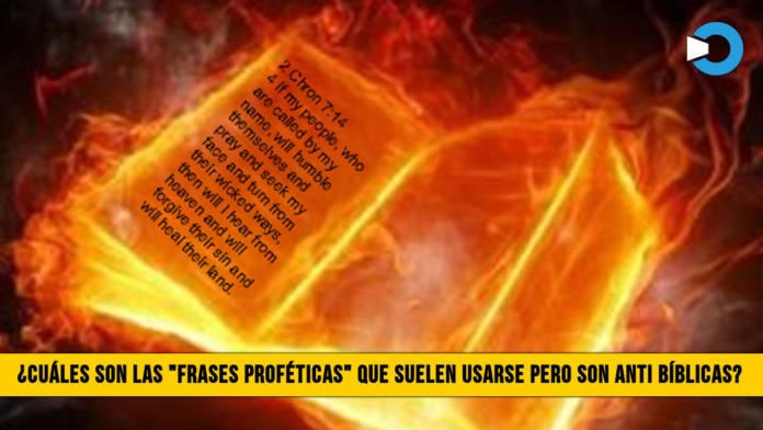 Â¿CuÃ¡les son las â€œFrases ProfÃ©ticasâ€� que se suelen usar y son Anti BÃ­blicas?