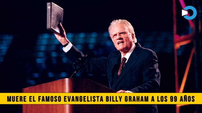 El Famoso Evangelista Billy Graham Muere a los 99 aÃ±os