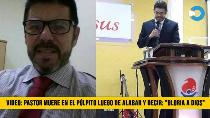 Video: Pastor Muere en el PÃºlpito luego de Adorar y Glorificar a Dios