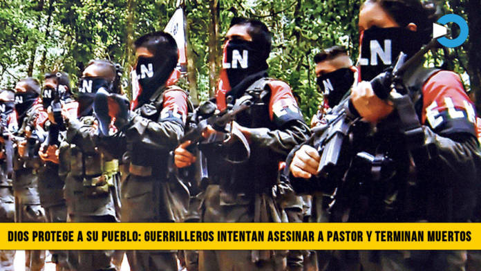 Dios protege a su pueblo: Guerrilleros intentan Asesinar a Pastor y terminan Muertos