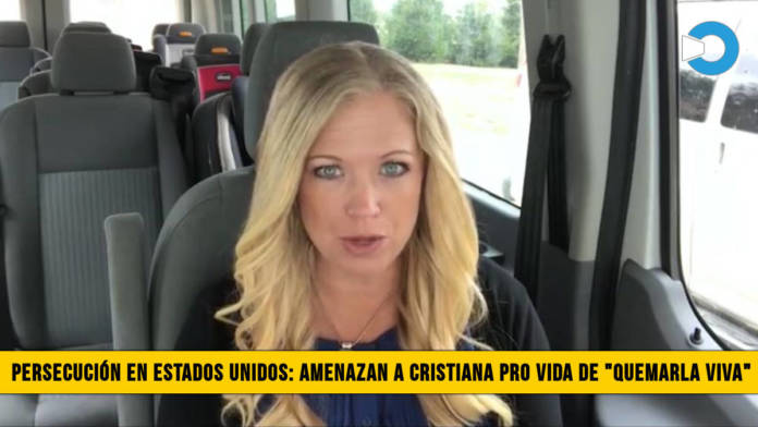 PersecuciÃ³n en Estados Unidos: Amenazan a Cristiana pro Vida de â€œQuemarla Vivaâ€�
