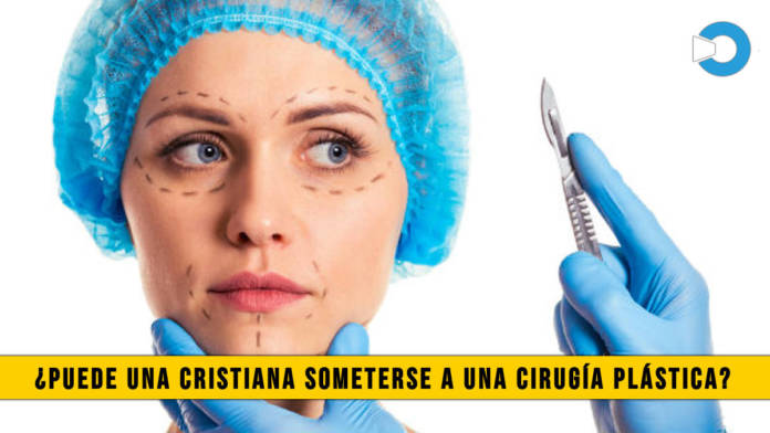 Â¿Puede una Cristiana someterse a una CirugÃ­a PlÃ¡stica?